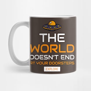 the world does't end at your doorsteps, explore Mug